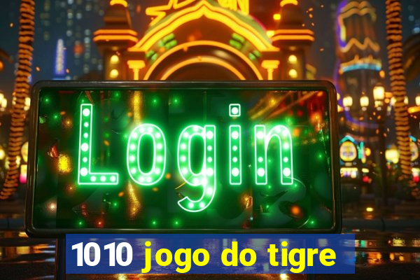 1010 jogo do tigre